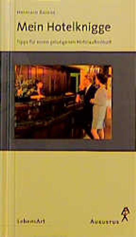 Mein Hotelknigge. Tipps für einen gelungenen Hotelauftritt