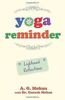 Yoga Reminder: Lightened Reflections - Mohan, A. G.