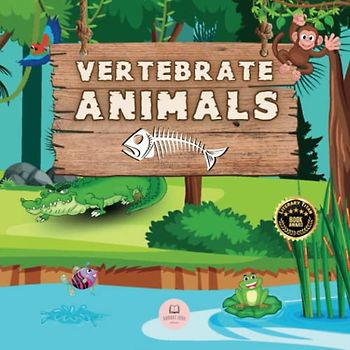 Vertebrate Animals for Kids: Learn about the five groups in which they are classified: mammals, fish, birds, reptiles, and amphibians (Educational books for kids)