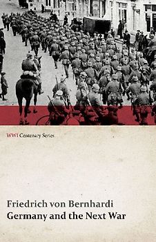 Germany and the Next War (WWI Centenary Series)
