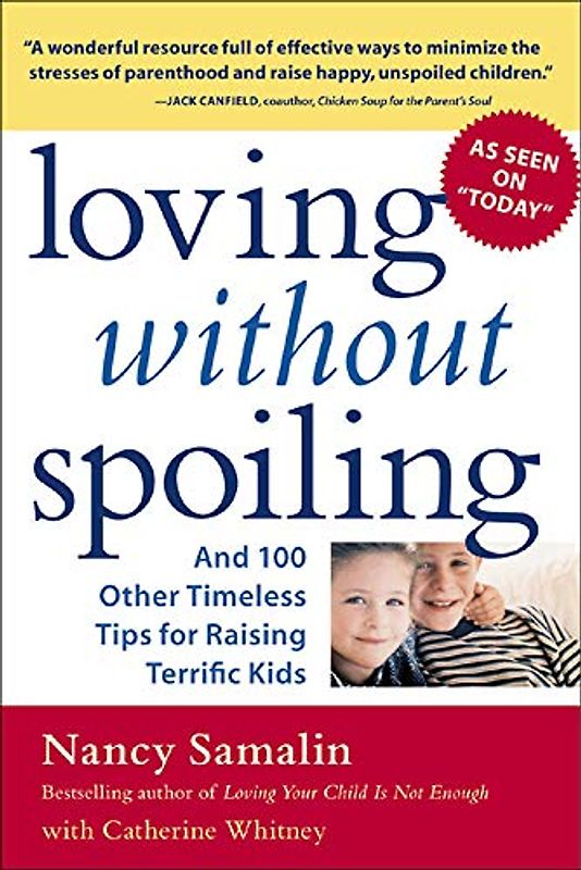 Loving without Spoiling: And 100 Other Timeless Tips for Raising Terrific Kids