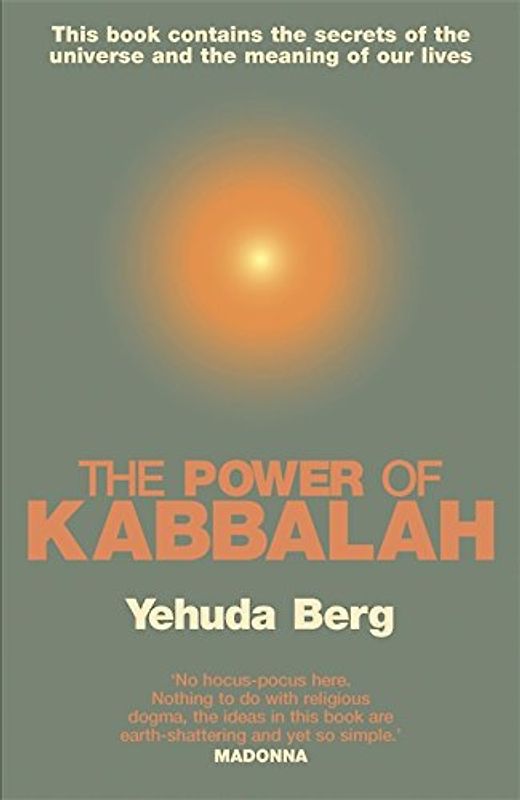 Power of Kabbalah: This Book Contains the Secrets of the Universe and the Meaning of Our Lives - Rabbi Yehuda Berg