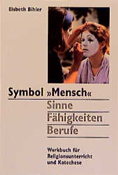 Symbol "Mensch". Sinne - Fähigkeiten - Berufe