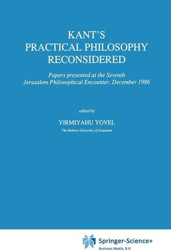 Kant’s Practical Philosophy Reconsidered