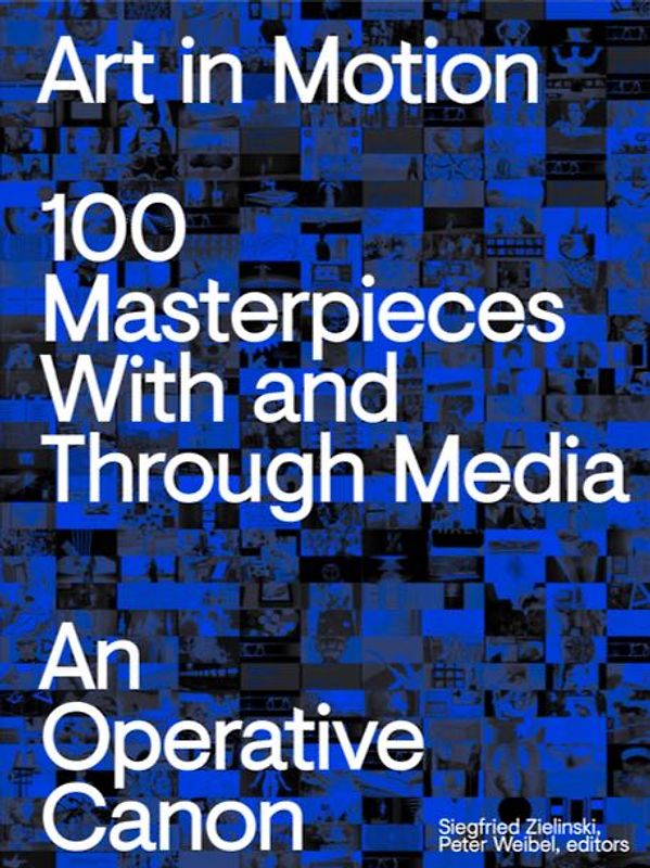 Art in Motion. 100 Masterpieces With and Through Media. An Operative Canon