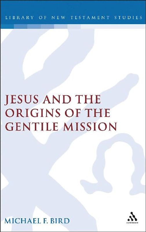 Jesus and the Origins of the Gentile Mission