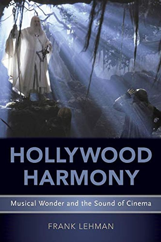 Hollywood Harmony: Musical Wonder and the Sound of Cinema (Oxford Music/Media)