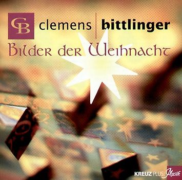 Clemens Bittlinger - Bilder der Weihnacht