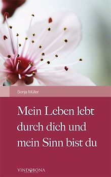 Mein Leben lebt durch dich und mein Sinn bist du