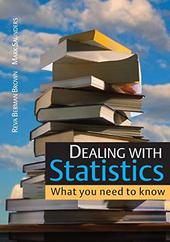 Dealing With Statistics: What You Need To Know: What you need to know