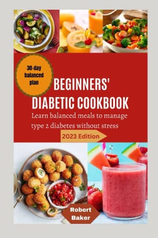 Beginners diabetic cookbook: Learn balanced meal to manage type 2 diabetes without stress (Healthy leaving)