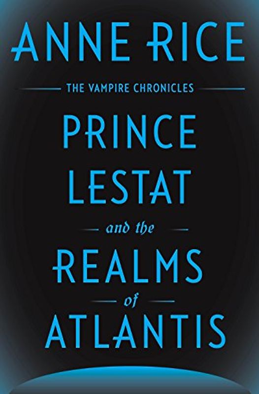 Prince Lestat and the Realms of Atlantis: The Vampire Chronicles