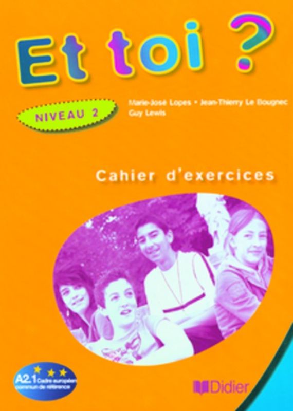 Et toi? / Niveau 2 - Cahier d'exercices