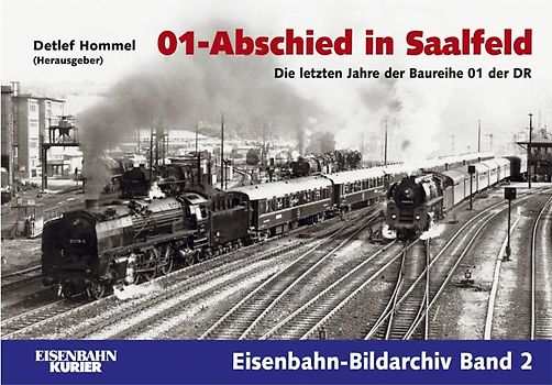 01-Abschied in Saalfeld. Die letzten Jahre der Baureihen 01 der DR