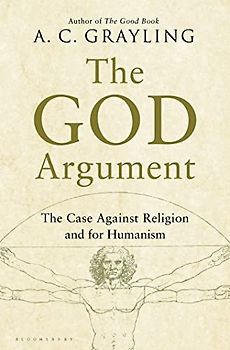 The God Argument: The Case Against Religion and for Humanism