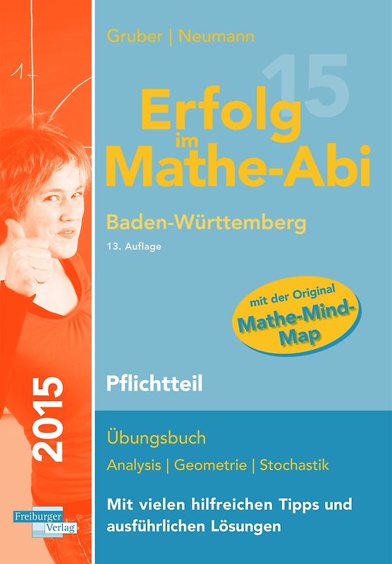 Erfolg im Mathe-Abi 2015 Baden-Württemberg Pflichtteil. Übungsbuch für die Vorbereitung auf den Pflichtteil des Mathematik-Abiturs in Baden-Württemberg. Mit den inhaltlich angepassten Abituraufgaben 2009 - 2014.
