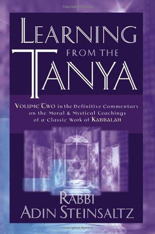 Learning from the Tanya: Volume Two in the Definitive Commentary on the Moral and Mystical Teachings of a Classic Work of Kabbalah (Arthur Kurzweil Book)