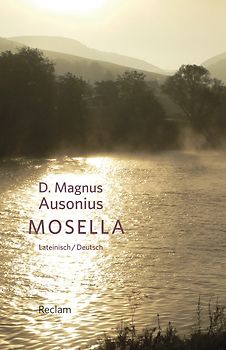 Mosella / Die Mosel. Lateinisch/Deutsch