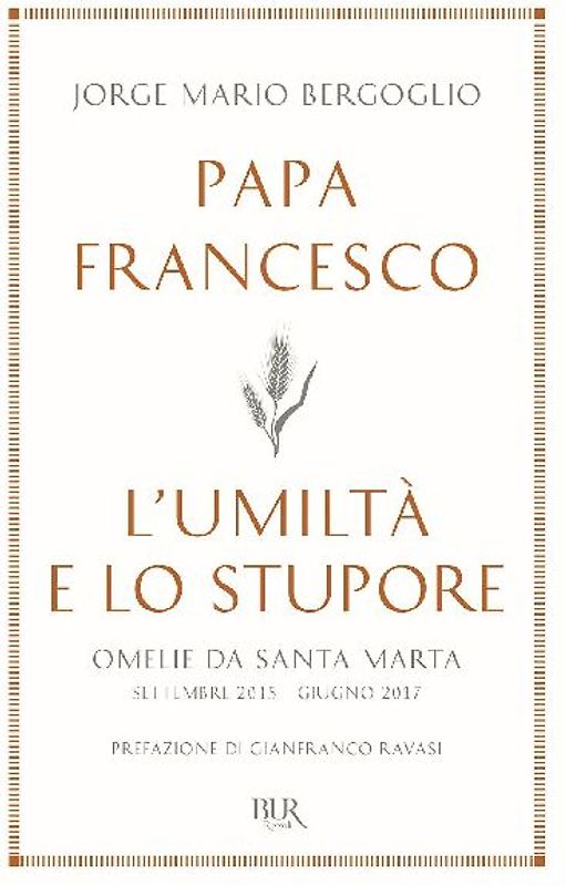 L' umiltà e lo stupore. Omelie da Santa Marta. Settembre 2015-giugno 2017