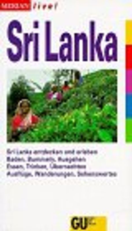 Sri Lanka. Sri Lanka entdecken und erleben. Baden, Bummeln, Ausgehen. Essen, Trinken, Übernachten. Ausflüge, Wanderungen, Sehenswertes