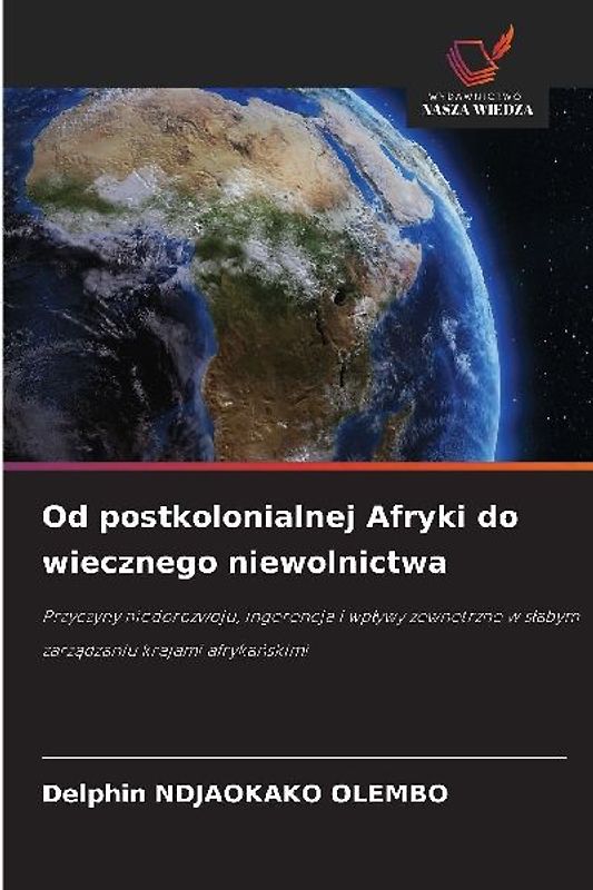 Od postkolonialnej Afryki do wiecznego niewolnictwa