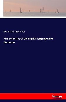 Five centuries of the English language and literature