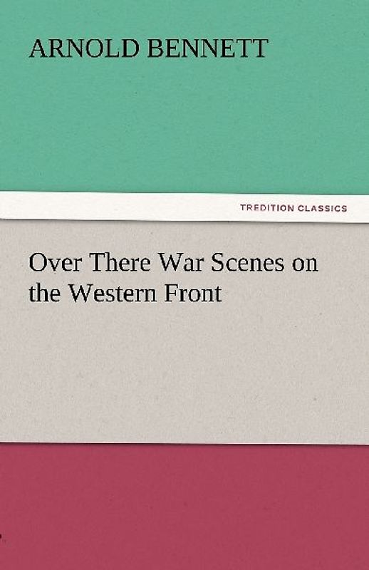 Over There War Scenes on the Western Front