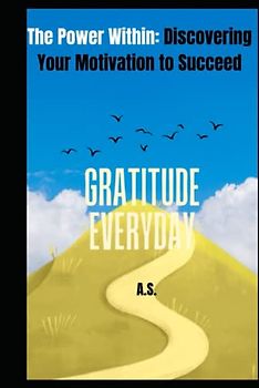 The Power Within:: Discovering Your Motivation to Succeed