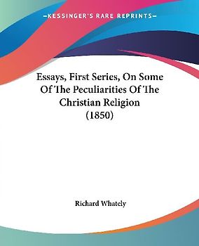 Essays, First Series, On Some Of The Peculiarities Of The Christian Religion (1850)