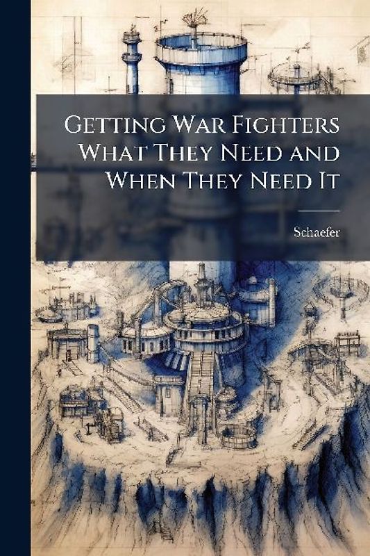 Getting War Fighters What They Need and When They Need It