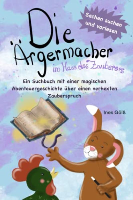 Die Ärgermacher im Haus des Zauberers Ein Suchbuch mit einer magischen Abenteuergeschichte über einen verhexten Zauberspruch: Sachen suchen und finden ... Vorlesen und Selberlesen oder lesen lernen