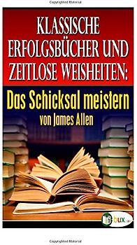 Das Schicksal meistern (Bewusster leben) - Allen, James