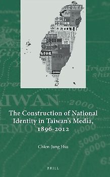 The Construction of National Identity in Taiwan's Media, 1896-2012