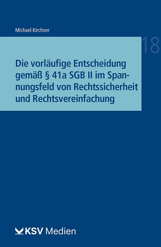 Die vorläufige Entscheidung gemäß § 41a SGB II im Spannungsfeld von Rechtssicherheit und Rechtsvereinfachung