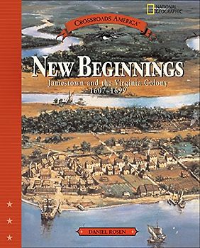 New Beginnings: Jamestown and the Virginia Colony 1607-1699 (Crossroads America)