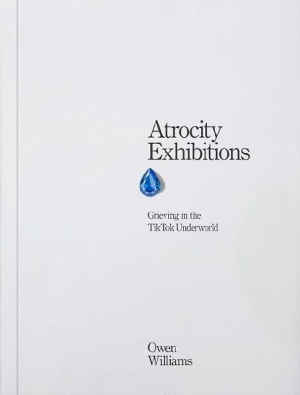 Atrocity Exhibitions - Grieving in the TikTok Underworld