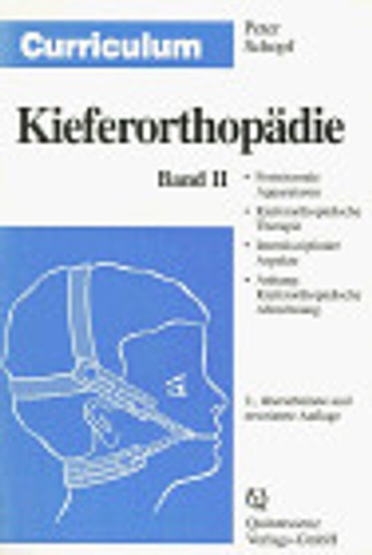 Curriculum Kieferorthopädie. Festsitzende Apparaturen, Kieferorthopädische Therapie, Interdisziplinäre Aspekte. Anhang: Kieferorthopädische Abrechnung
