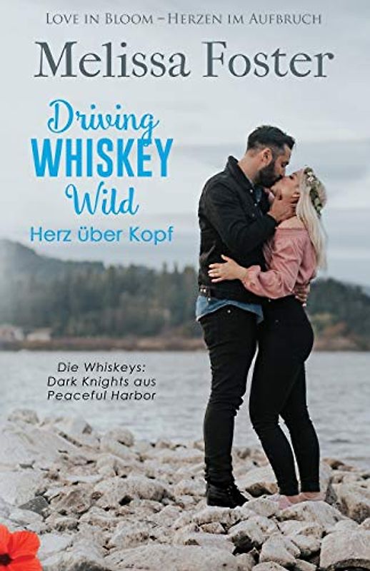Driving Whiskey Wild – Herz über Kopf (Die Whiskeys: Dark Knights aus Peaceful Harbor 3) (Deutsch)