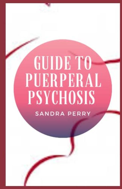 Guide to Puerperal Psychosis: Puerperal psychosis doesn’t happen very often, but when it does, it’s very serious, and requires immediate medical attention.