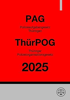 Polizeiaufgabengesetz Thüringen (PAG) &amp; Thüringer Polizeiorganisationsgesetz (ThürPOG)