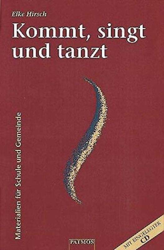 Kommt, singt und tanzt. Vorschläge für Religionsunterricht und Gemeinde (mit eingelegter CD mit Musikbeispielen)