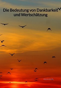 Die Bedeutung von Dankbarkeit und Wertschätzung