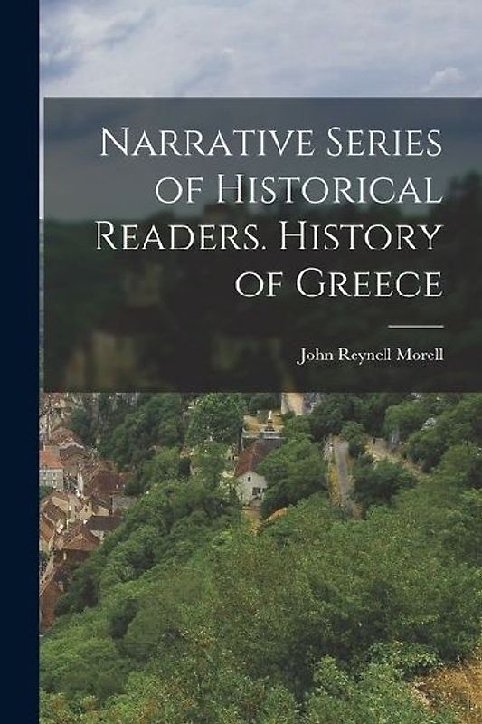 Narrative Series of Historical Readers. History of Greece