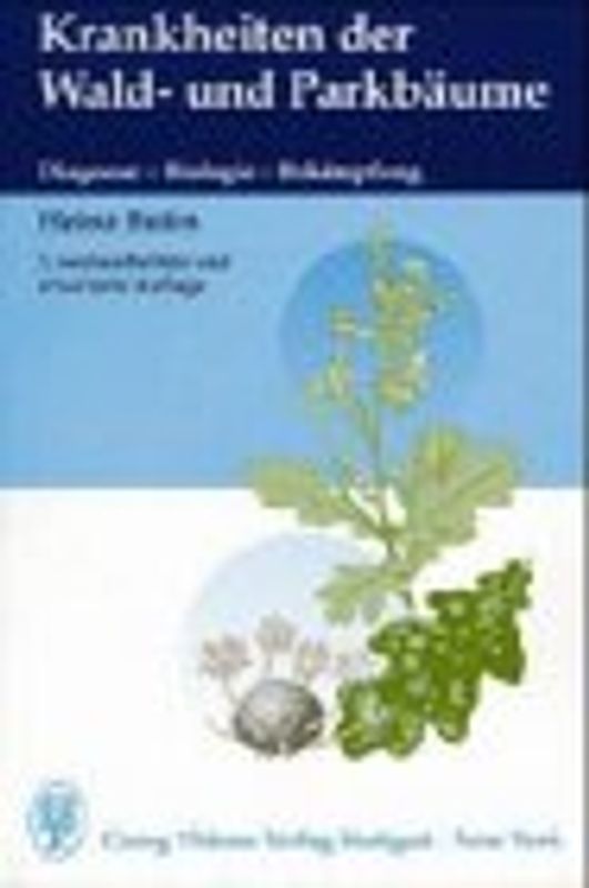 Krankheiten der Wald- und Parkbäume. Diagnose, Biologie, Bekämpfung
