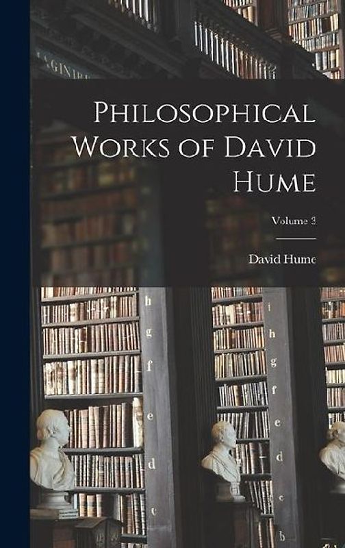 Philosophical Works of David Hume; Volume 3