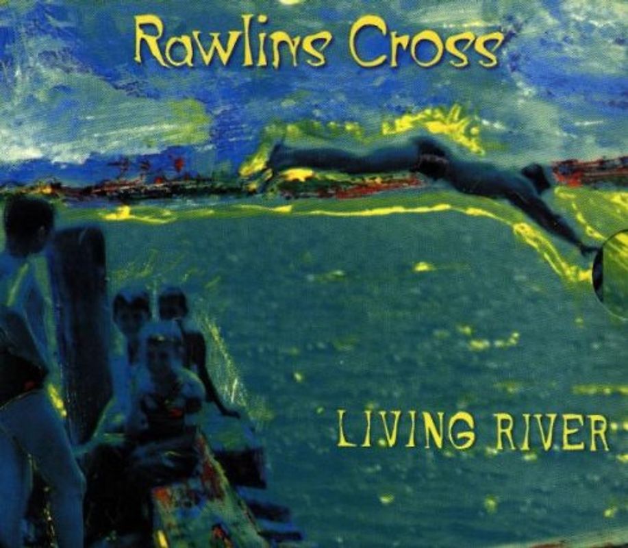 Rawlins Cross - Living River