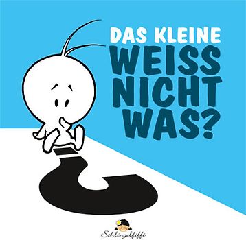 Das kleine Weissnichtwas?