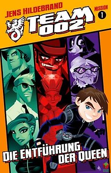 TEAM 002 und die Entführung der Queen