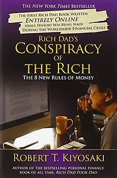 Rich Dad's Conspiracy of the Rich: The 8 New Rules of Money - Robert T. Kiyosaki
