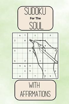 Sudoku For The Soul With Affirmations- A Positive Puzzle Book For Adults
